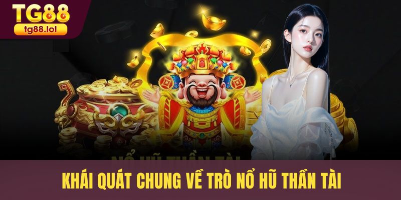 Khái quát chung về trò nổ hũ thần tài